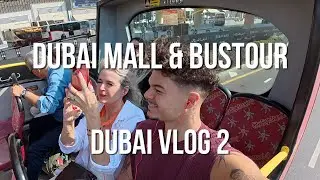 DUBAI MALL & BUSTOUR (dubai vlog 2)