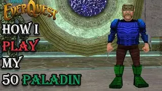 How I Play My Level 50 Paladin - Everquest Guide