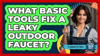 What Basic Tools Fix A Leaky Outdoor Faucet?