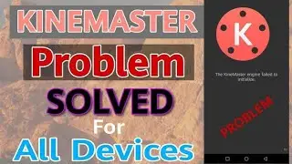 FIX KINEMASTER ENGINE FAILED TO INITIALIZE - How to Fix It