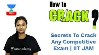 Secrets To Crack Any Competitive Exam | IIT JAM | Divya Agarwal | JAM 2020 | Unacademy Live