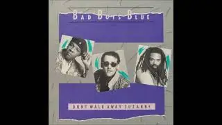 Bad Boys Blue - 1988 - Don't Walk Away Suzanne - Dance Mix