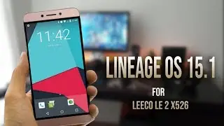 Lineage OS 15.1 (Oreo 8.1) for LeEco Le 2 !! Worthy ??