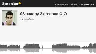 A3'aaaany 3'areepaa O,O (part 2 of 3, made with Spreaker)