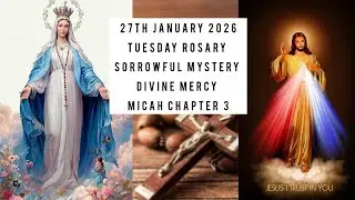 TUESDAY SORROWFUL MYSTERY,DIVINE MERCY,MICAH CHAPTER 3| ROSARY PRAYERS 27th Jan '26