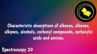 Characteristic absorptions of alkanes, alkenes, alkynes, alcohols, carbonyl compounds,carboxylic ...