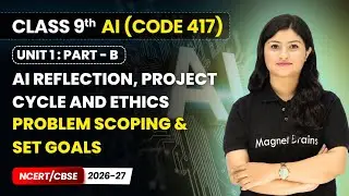 Problem Scoping & Set Goals | Class 9 AI | Unit 1 (CODE 417) Part B | CBSE 2025-26