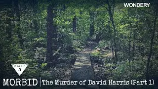The Murder of David Harris (Part 1) | Morbid | Podcast