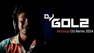 DJ GOL2 & DJ SANJU NON STOP CG SONG CG DJ SONG CG MASHUP
