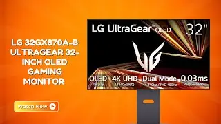 Transform Your Battle Station &ndash; LG 32GX870A-B OLED Gaming Monitor &ndash; REVIEW