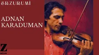 Adnan Karaduman - Erzurumi I Meçhul 2014 © Z Müzik