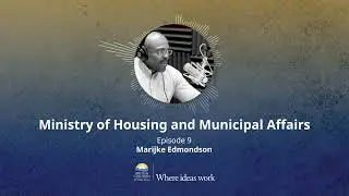 Ministry of Housing and Municipal Affairs - Episode 9 - Marijke Edmondson