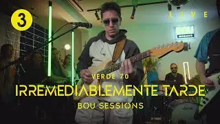 Verde 70 - Irremediablemente Tarde (BOU Sessions)