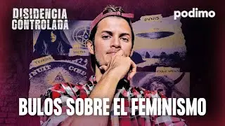 Bulos sobre el feminismo con Tamayo y Carla Galeote | Disidencia controlada | 2x8
