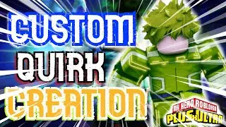 [Codes] Creating My Own Custom Quirk | Plus Ultra 2 Quirk Creation