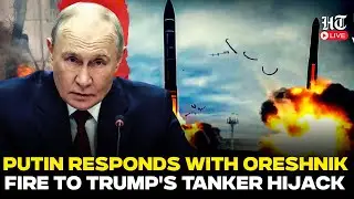 Russia-Ukraine War News LIVE: Putin Responds With Oreshnik Fire After Trump's Forces Hijack Tanker?