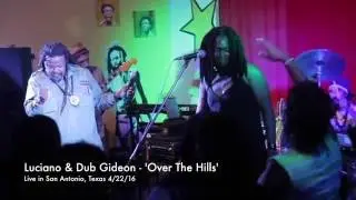 Luciano & Dub Gideon - 'Over The Hills' 4/22/16 (Live in San Antonio,TX)