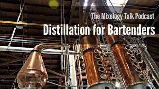 Distillation for Bartenders - Mixology Talk Podcast (Audio)