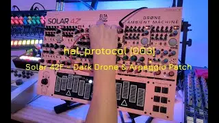 hal_protocol [003] : Solar 42F Dark Drone & Arpeggio Patch