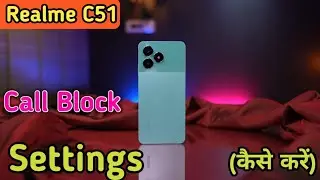 How To Block Unknown Call In Realme C51, How To Block Call Setting In Realme C51,