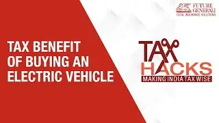 Save Income Tax - What is the tax benefit of buying an electric vehicle under Section 80EEB?