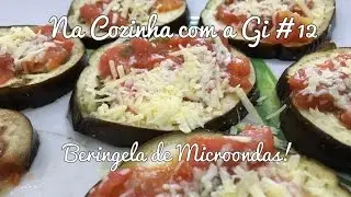 Na Cozinha com a Gi #12 - Berinjela de Microondas!