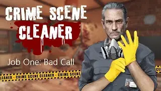 Crime Scene Cleaner - Job One: Bad Call