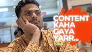 Content kaha haii yarr ..😭🥲