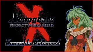 Perfect Party: Emeralda - Xenogears: Perfect Works Build
