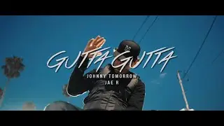 Johnny Tomorrow - Gutta Gutta (Feat. Jae R) Official Music Video