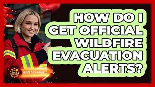 How Do I Get Official Wildfire Evacuation Alerts?