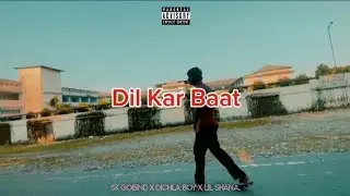 Dil Kar Baat - Sadri Sad Song || Official Video || SK GOBIND X DICHLA BOY X LIL SHANA.