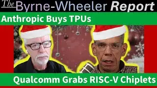 Byrne-Wheeler Report, Ep 6: Qualcomm nabs RISC-V, Marvell tips roadmap, Tsavorite makes bold claims