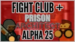All The Guns = Fight Club + Prison Architect Alpha 25