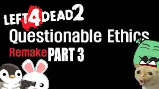 L4D2 QUESTIONABLE ETHICS REMAKE Part 3 DODGEBALL MORE LIKE DODGECAR