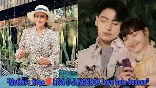 Mother's Hope: Signs That LISA & JUNGKOOK Love Is Getting More Serious