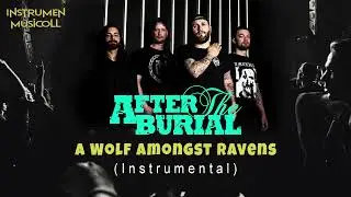 After The Burial  - A Wolf Amongst Ravens ( INSTRUMENTAL )