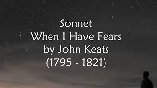 Sonnet by John Keats - When I Have Fears That I May Cease to Be
