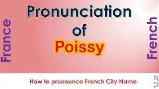Poissy - How to pronounce Poissy, Yvelines, &Icirc;le-de-France in French accent?