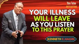YOUR ILLNESS WILL LEAVE AS YOU LISTEN TO THIS PRAYER | Kenneth E. Hagin–Style Faith Prayer