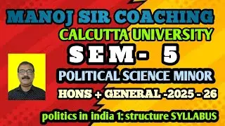 CU SEMESTER -5 POLITICAL SCIENCE MINOR HONS + GENERAL SYLLABUS FOR 2025 -26