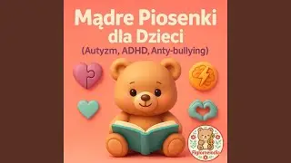 Stop przemocy w szkole: piosenka dla dzieci i przedszkolaków o życzliwości, empatii i...