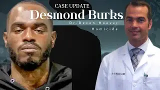 Desmond Burks Case Update | Dr. Devon Hoover Homicide