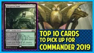 Top 10 Cards to Pickup for Commander 2019