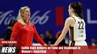 Caitlin Clark Reflects on Fame and Challenges in Women's Basketball #caitlinclark #wnba #indianfever