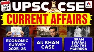 31 Jan 2026 UPSC Current Affairs | AI: Khan Case, Economic Survey 2025&ndash;26, Gram Swaraj & the MGNREGA