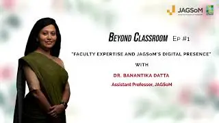 Beyond Classroom: Ep.1 | Dr. Banantika Datta on Her Journey from Deloitte to Academia