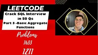 LEETCODE Crack SQL Interview in 50 QsPart 3 -Basic Aggregate Functions,Problems 1633&1211