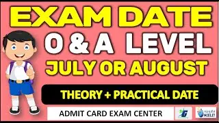 O Level Exam Date | A level Exam date July 2024