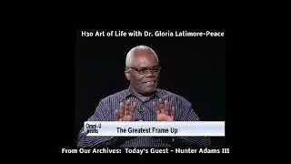 The Greatest Frame Up - with H3o Show host with Dr Gloria Latimore Peace and Hunter Havlin Adams III